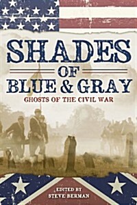 Shades of Blue and Gray: Ghosts of the Civil War (Paperback)
