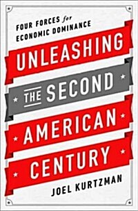 Unleashing the Second American Century: Four Forces for Economic Dominance (Hardcover)