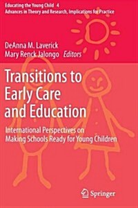 Transitions to Early Care and Education: International Perspectives on Making Schools Ready for Young Children (Paperback, 2011)