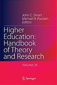 Higher Education: Handbook of Theory and Research: Volume 26 (Paperback, 2011)