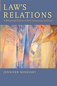 Laws Relations: A Relational Theory of Self, Autonomy, and Law (Paperback)