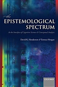 The Epistemological Spectrum : At the Interface of Cognitive Science and Conceptual Analysis (Paperback)