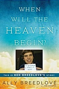 When Will the Heaven Begin?: This Is Ben Breedloves Story (Paperback)