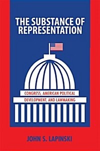 The Substance of Representation: Congress, American Political Development, and Lawmaking (Hardcover)