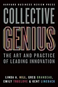 Collective Genius: The Art and Practice of Leading Innovation (Hardcover)