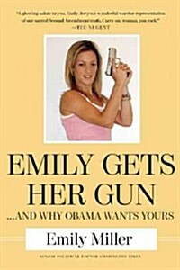 Emily Gets Her Gun: But Obama Wants to Take Yours (Hardcover)