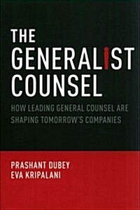Generalist Counsel: How Leading General Counsel Are Shaping Tomorrows Companies (Paperback)