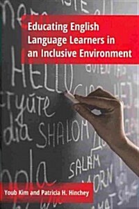Educating English Language Learners in an Inclusive Environment (Paperback, 1st)