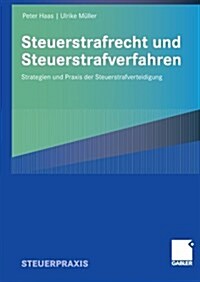 Steuerstrafrecht Und Steuerstrafverfahren: Strategien Und Praxis Der Steuerstrafverteidigung (Paperback, 2009)
