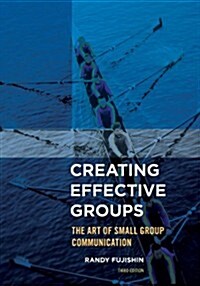 Creating Effective Groups: The Art of Small Group Communication (Paperback, 3)