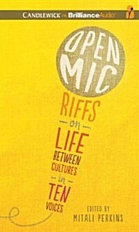 Open Mic: Riffs on Life Between Cultures in Ten Voices (Audio CD, Library)