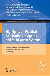 Highlights on Practical Applications of Agents and Multi-Agent Systems: International Workshops of Paams 2013, Salamanca, Spain, May 22-24, 2013. Proc (Paperback, 2013)