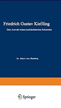 Friedrich Gustav Kie?ing: Eine Auswahl Seiner Joachimsthalschen Schulreden (Paperback, Softcover Repri)