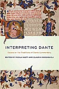 Interpreting Dante: Essays on the Traditions of Dante Commentary (Paperback)