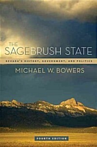 The Sagebrush State, 4th Ed, Volume 4: Nevadas History, Government, and Politics (Paperback, 4)