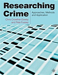 Researching Crime : Approaches, Methods and Application (Paperback)