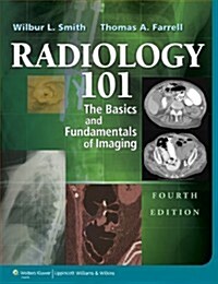 Radiology 101: The Basics & Fundamentals of Imaging (Paperback, 4)