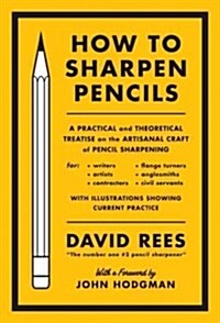 [중고] How to Sharpen Pencils: A Practical & Theoretical Treatise on the Artisanal Craft of Pencil Sharpening for Writers, Artists, Contractors, Flan (Paperback)