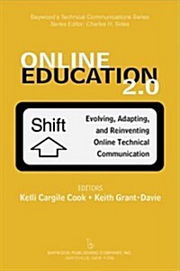 Online Education 2.0: Evolving, Adapting, and Reinventing Online Technical Communication (Paperback)