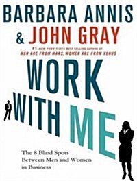 Work with Me: The 8 Blind Spots Between Men and Women in Business (MP3 CD)