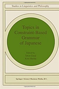 Topics in Constraint-Based Grammar of Japanese (Paperback)