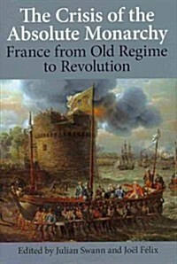 The Crisis of the Absolute Monarchy : From the Old Regime to the French Revolution (Hardcover)