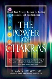 The Power of Chakras: Unlock Your 7 Energy Centers for Healing, Happiness and Transformation (Paperback)