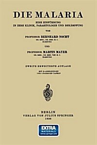 Die Malaria: Eine Einf?rung in Ihre Klinik, Parasitologie Und Bek?pfung (Paperback, 2, 2. Aufl. 1936)