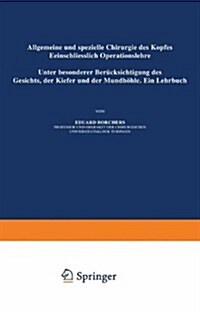 Allgemeine Und Spezielle Chirurgie Des Kopfes Einschliesslich Operationslehre Unter Besonderer Ber?ksichtigung Des Gesichts - Der Kiefer Und Der Mund (Paperback, Softcover Repri)