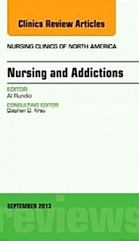 Nursing and Addictions, an Issue of Nursing Clinics: Volume 48-3 (Hardcover)