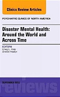 Disaster Mental Health: Around the World and Across Time, an Issue of Psychiatric Clinics: Volume 36-3 (Hardcover)