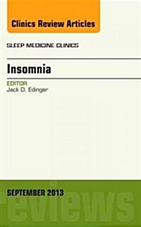 Insomnia, an Issue of Sleep Medicine Clinics: Volume 8-3 (Hardcover)