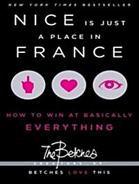 Nice Is Just a Place in France: How to Win at Basically Everything (Audio CD, Library - CD)