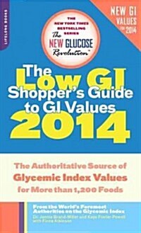 Low GI Shoppers Guide to GI Values: The Authoritative Source of Glycemic Index Values for More Than 1,200 Foods (Mass Market Paperback, 2014)