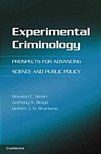 Experimental Criminology : Prospects for Advancing Science and Public Policy (Hardcover)