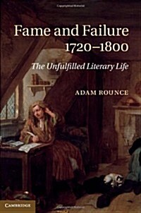 Fame and Failure 1720–1800 : The Unfulfilled Literary Life (Hardcover)