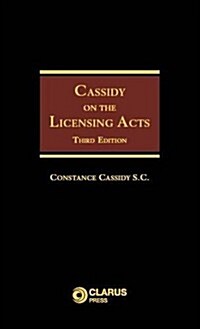 Cassidy on the Licensing Acts: Third Edition (Hardcover, 3, Revised)