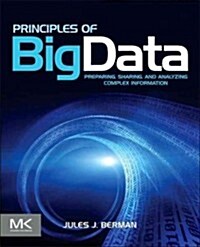 Principles of Big Data: Preparing, Sharing, and Analyzing Complex Information (Paperback)