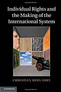 Individual Rights and the Making of the International System (Hardcover)