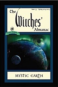 The Witches Almanac: Issue 33, Spring 2014-Spring 2015: Mystic Earth (Paperback)