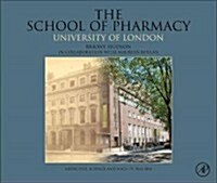 The School of Pharmacy, University of London: Medicines, Science and Society, 1842-2012 (Hardcover)