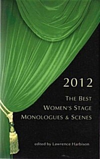 The Best Womens Stage Monologues and Scenes 2012 (Paperback)