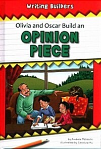 Olivia and Oscar Build an Opinion Piece (Hardcover)