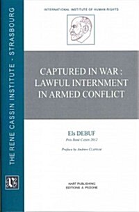 Captured in War : Lawful Internment in Armed Conflict (Paperback)
