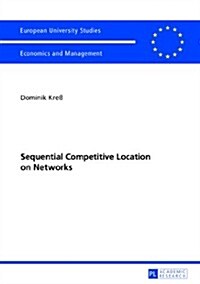 Sequential Competitive Location on Networks (Paperback)