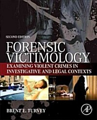 Forensic Victimology: Examining Violent Crime Victims in Investigative and Legal Contexts (Hardcover, 2, Revised)