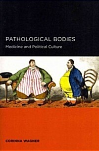 Pathological Bodies: Medicine and Political Culture (Paperback)