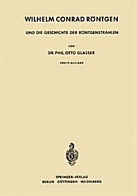 Wilhelm Conrad R?tgen Und Die Geschichte Der R?tgenstrahlen (Paperback, 2, Softcover Repri)