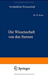 Die Wissenschaft Von Den Sternen: Ein ?erblick ?er Forschungsmethoden Und -Ergebnisse Der Fixsternastronomie (Paperback, Softcover Repri)