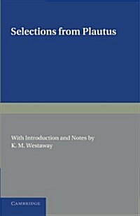Selections from Plautus : with Introduction and Notes (Paperback)